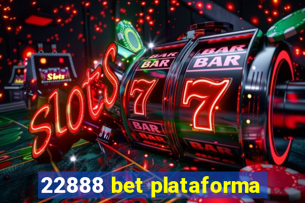 22888 bet plataforma